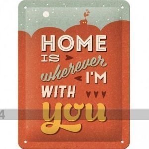 Nostalgic Art Retrotyylinen Metallijuliste Home Is Whereever I´M With You 15x20 Cm